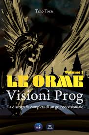 TOZZI TINO - Le Orme Visioni Prog (Lim.numb ed.La Discografia Completa di un gruppo visionario) Vol.1